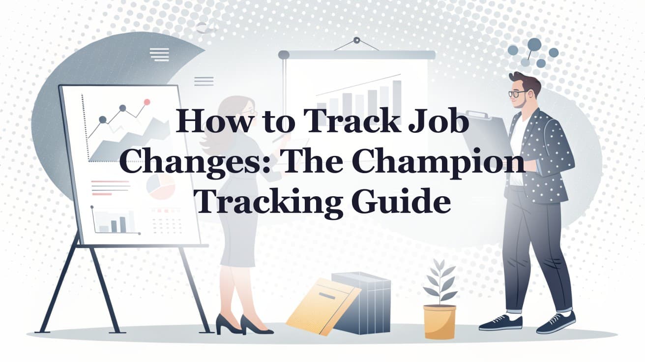 How to Track Job Changes: The Champion Tracking Guide