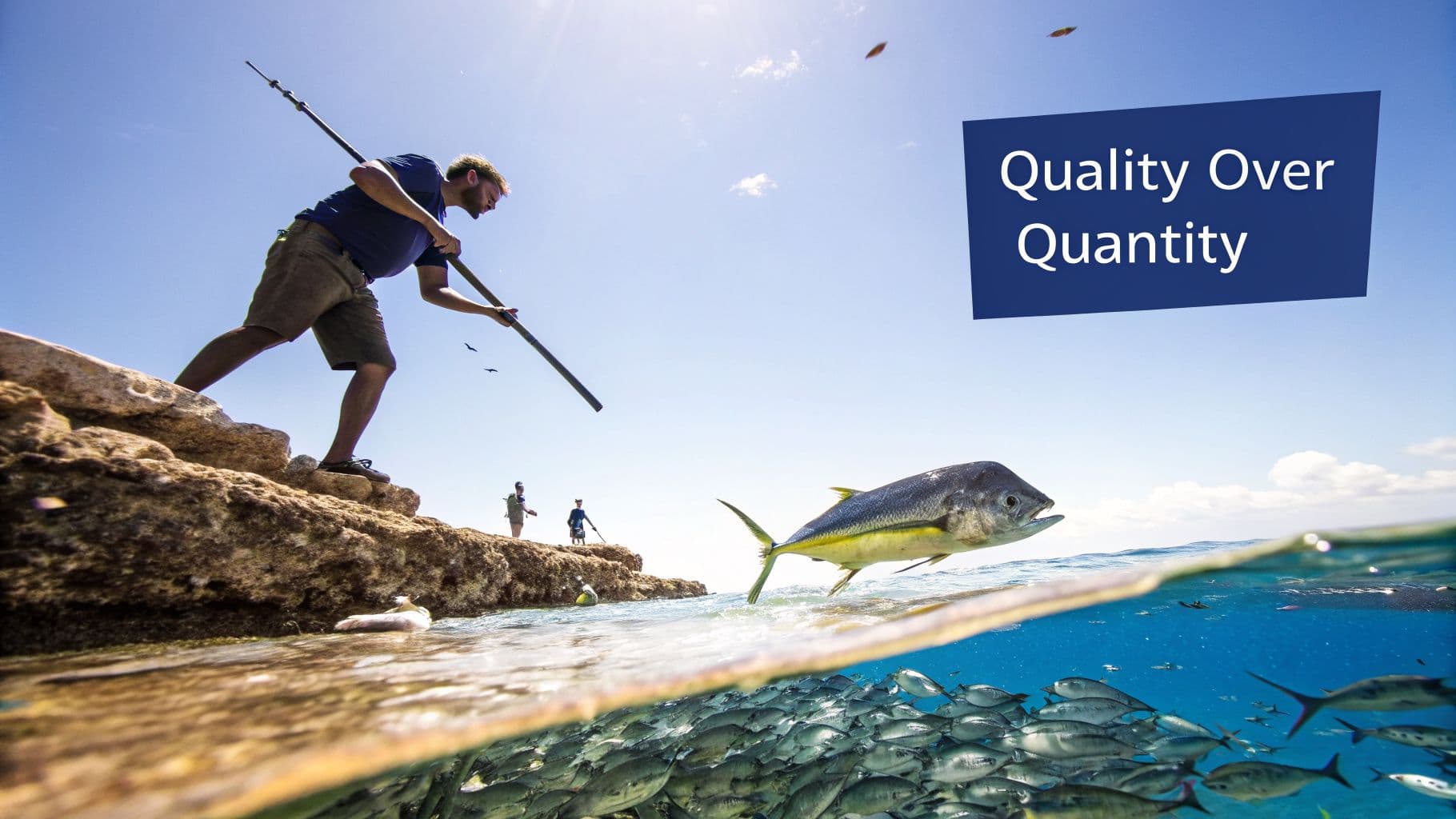 Man on rocks fishing, large fish jumping, school of fish underwater, with 'Quality Over Quantity' text.