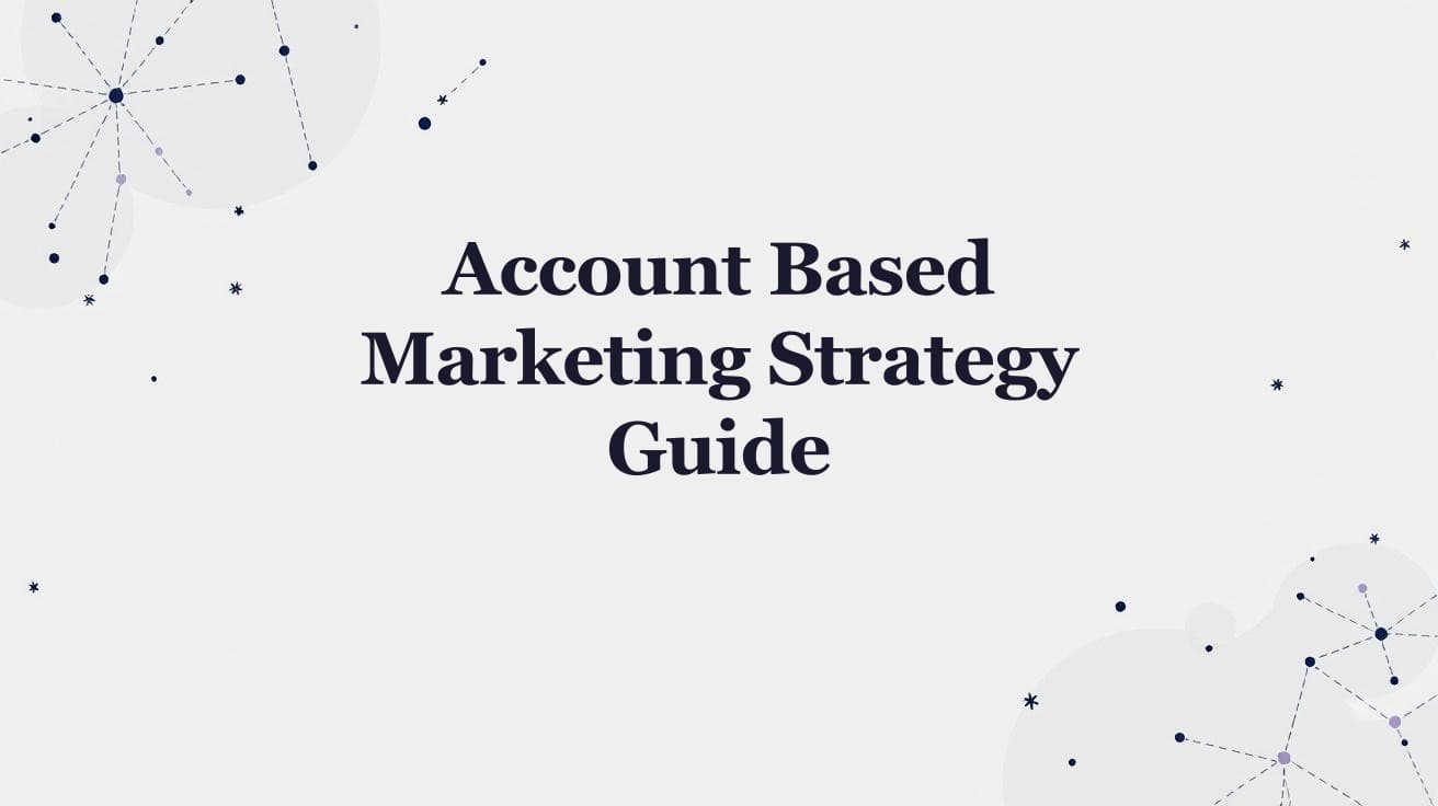 Account Based Marketing: A Strategy Guide for B2B Teams