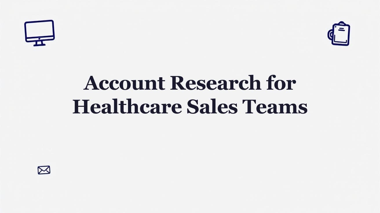 Account Research for Healthcare Sales Teams