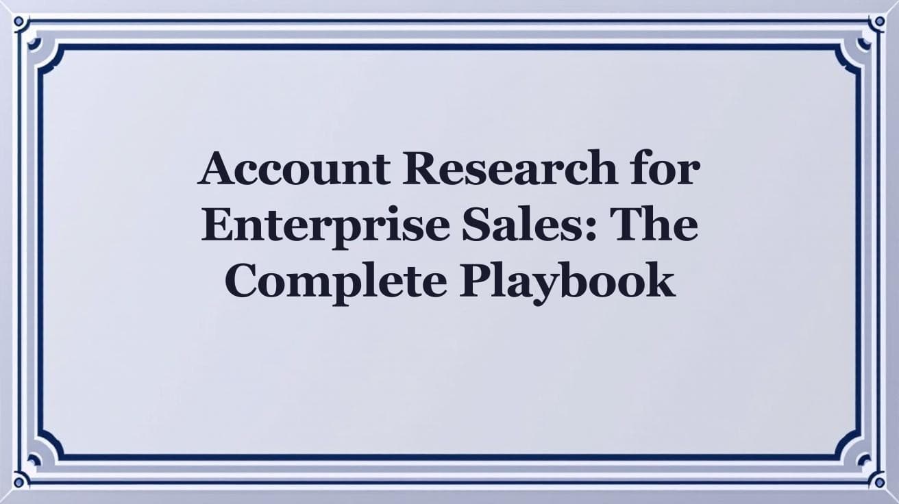 Account Research for Enterprise Sales: The Complete Playbook