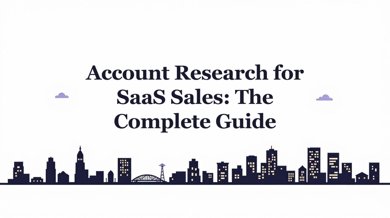 Account Research for SaaS Sales: The Complete Guide
