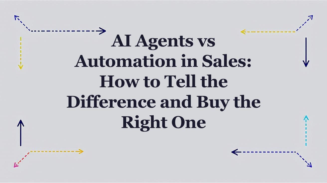 AI Agents vs Automation in Sales: How to Tell the Difference