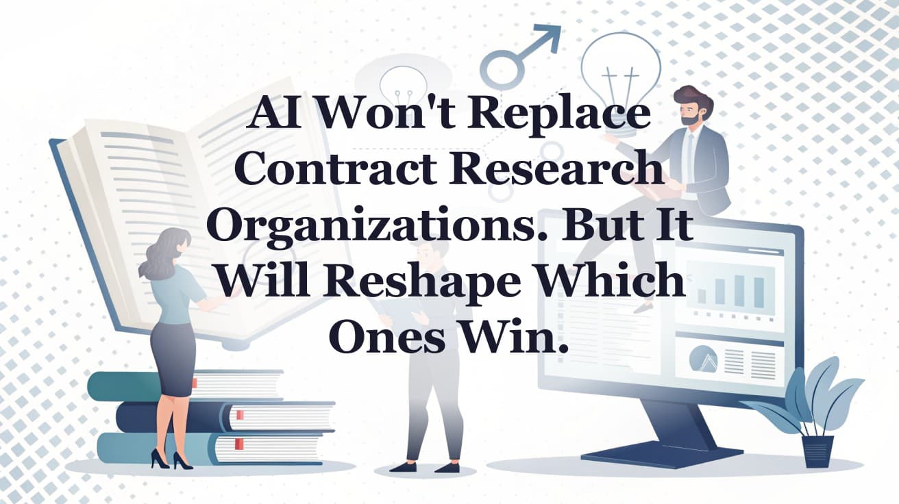 AI Won't Replace Contract Research Organizations. But It Will Reshape Which Ones Win.