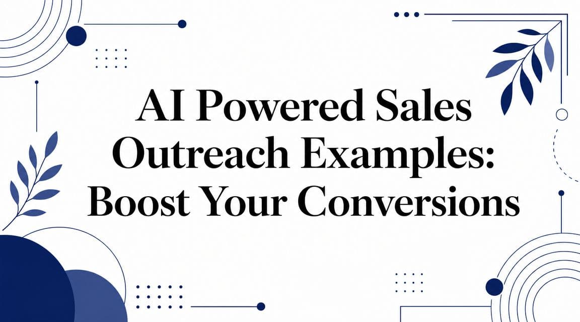 AI Powered Sales Outreach Examples: Boost Your Conversions