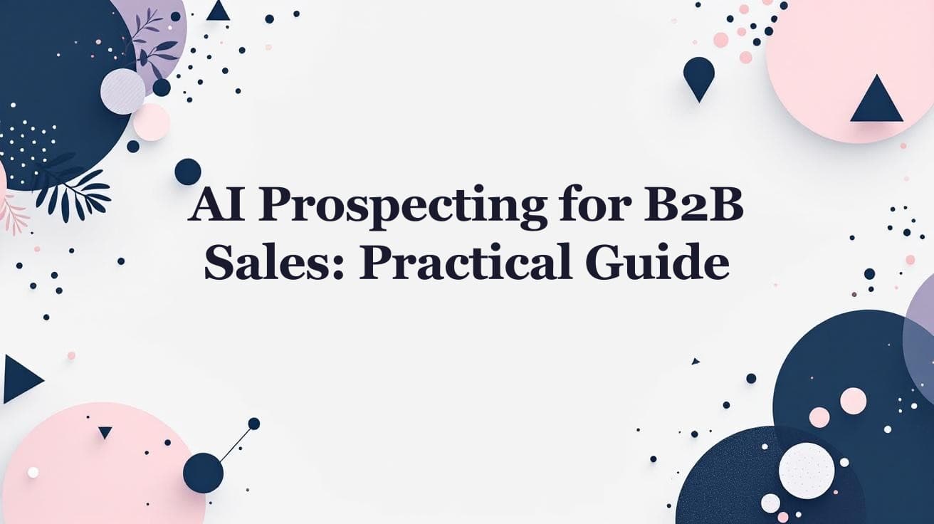 AI Prospecting for B2B Sales: A Practical Guide (2026)