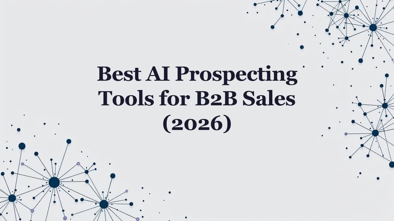 Best AI Prospecting Tools for B2B Sales Teams (2026)