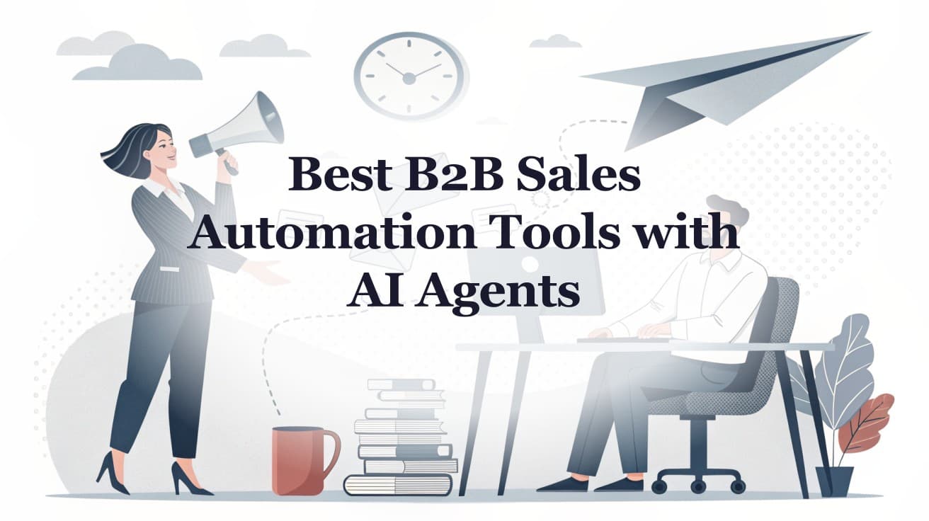 Best B2B Sales Automation Tools with AI Agents (2026)