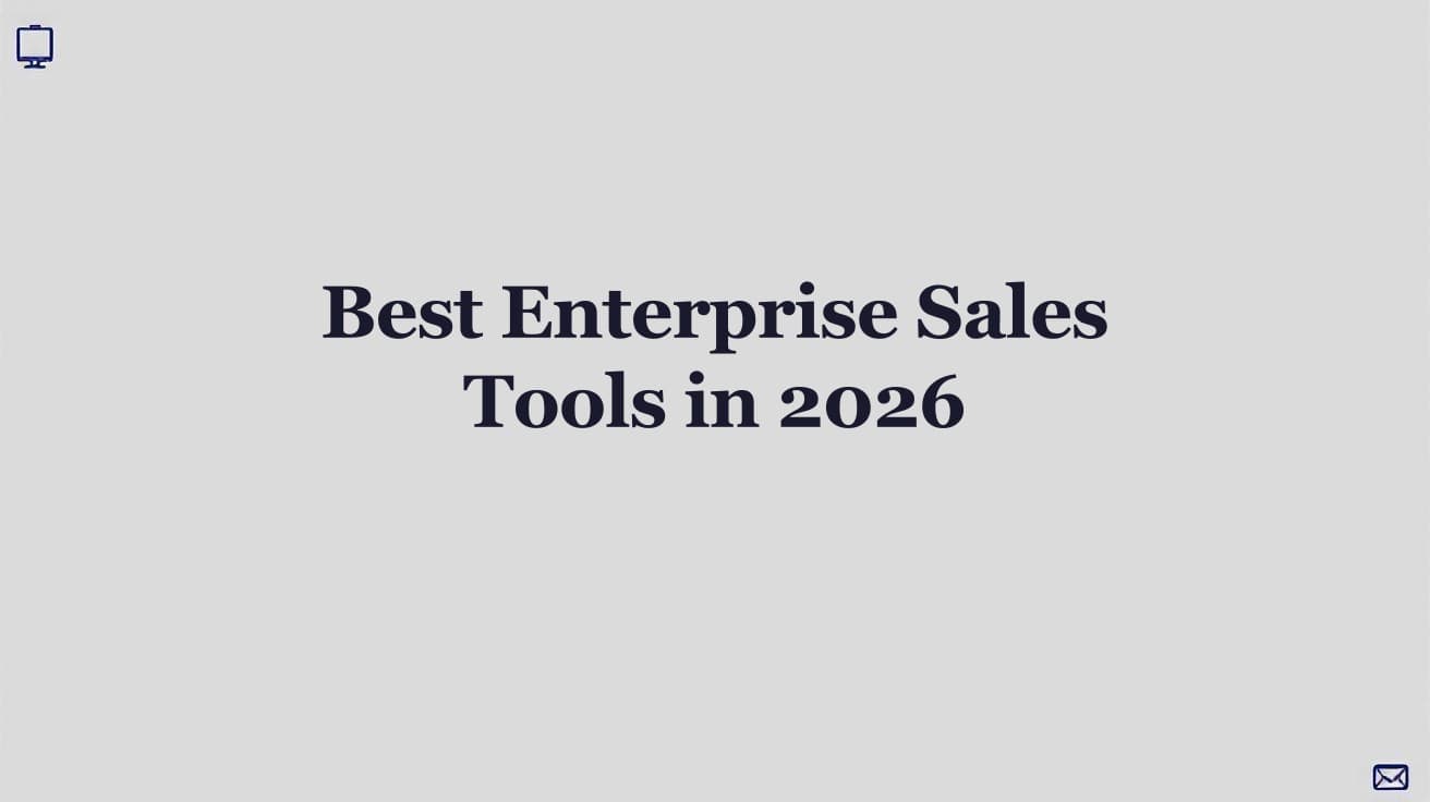 Best Enterprise Sales Tools in 2026 (For Complex B2B Deals)