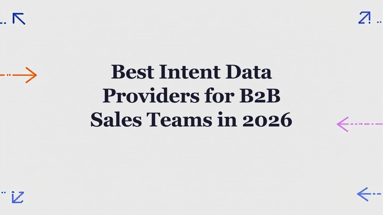 Best Intent Data Providers for B2B Sales Teams in 2026