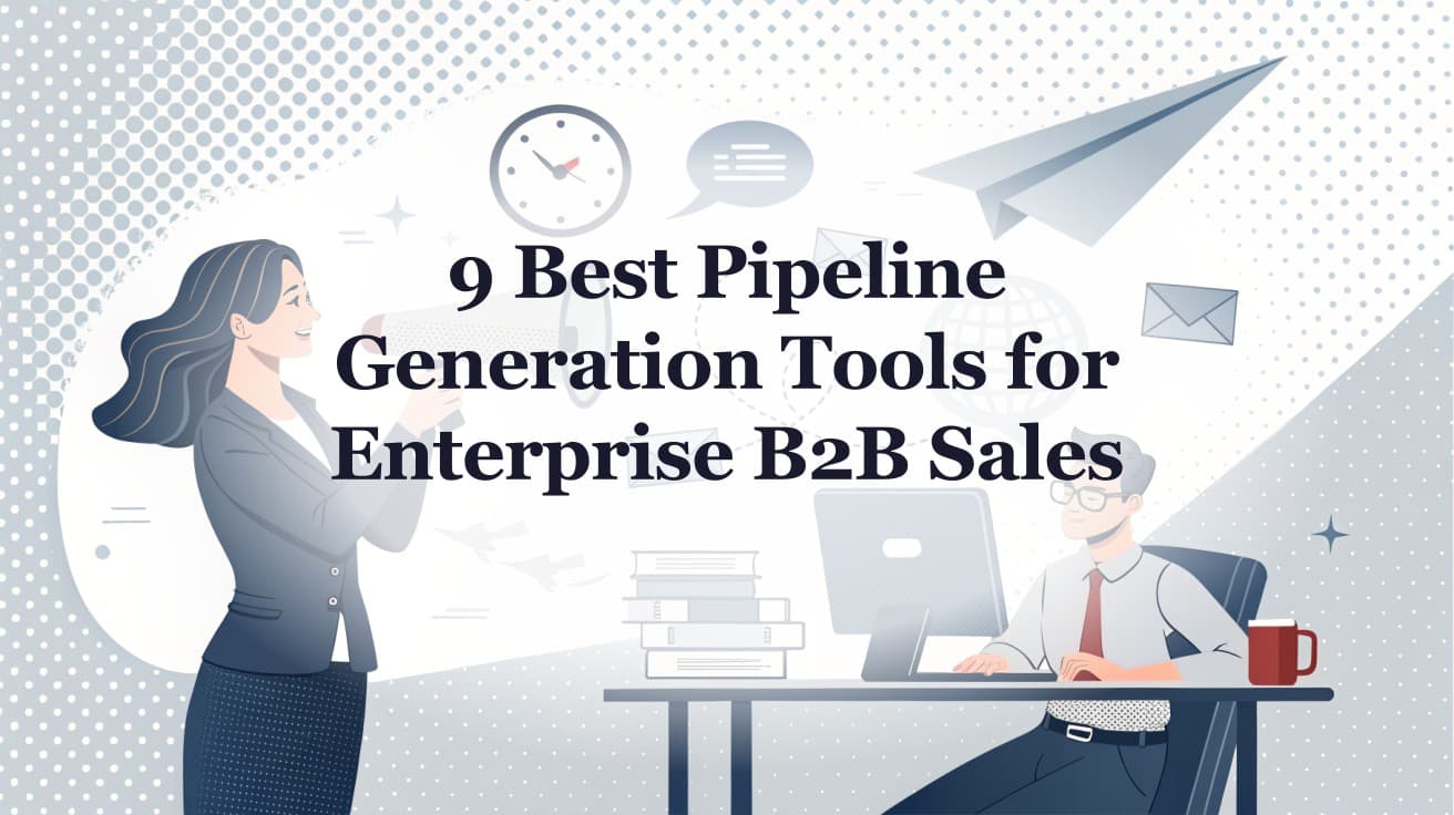 9 Best Pipeline Generation Tools for Enterprise B2B Sales