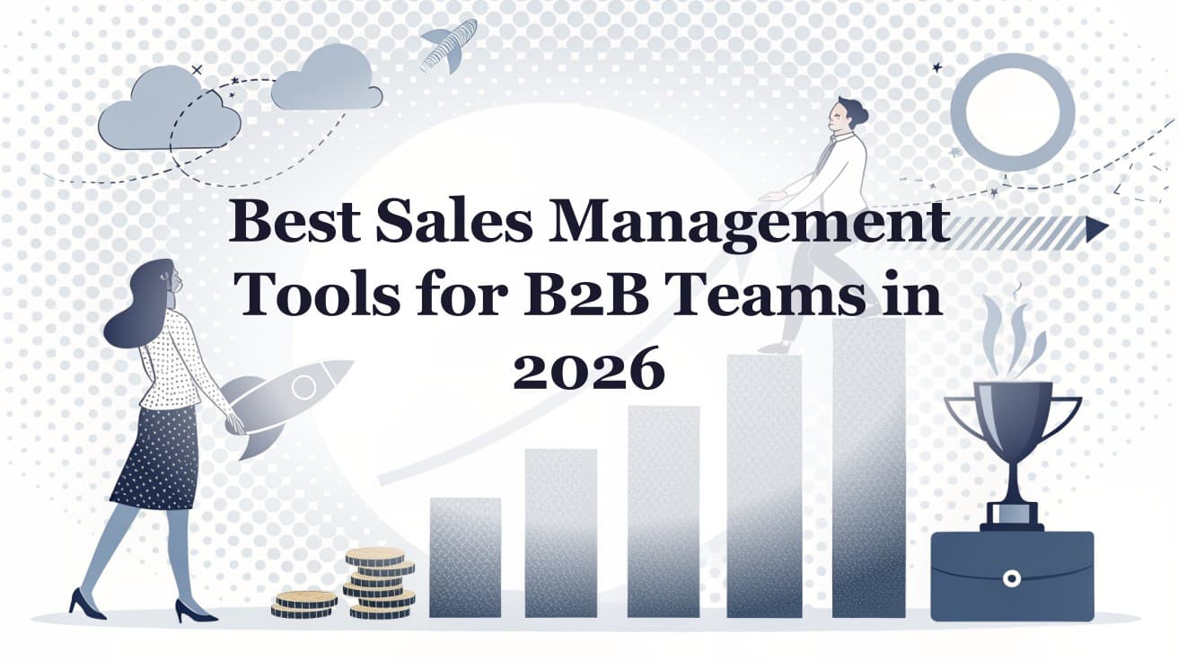Best Sales Management Tools for B2B Teams in 2026