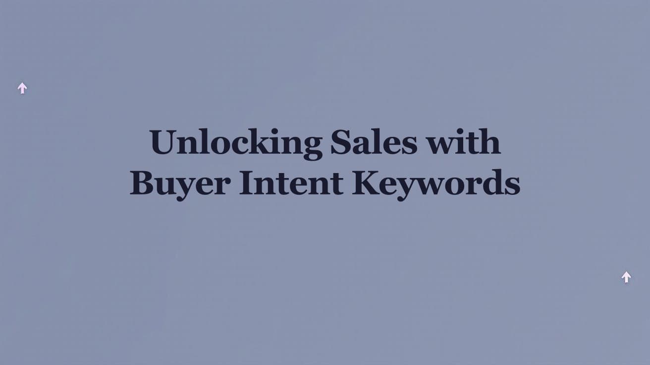 Unlocking Sales with Buyer Intent Keywords