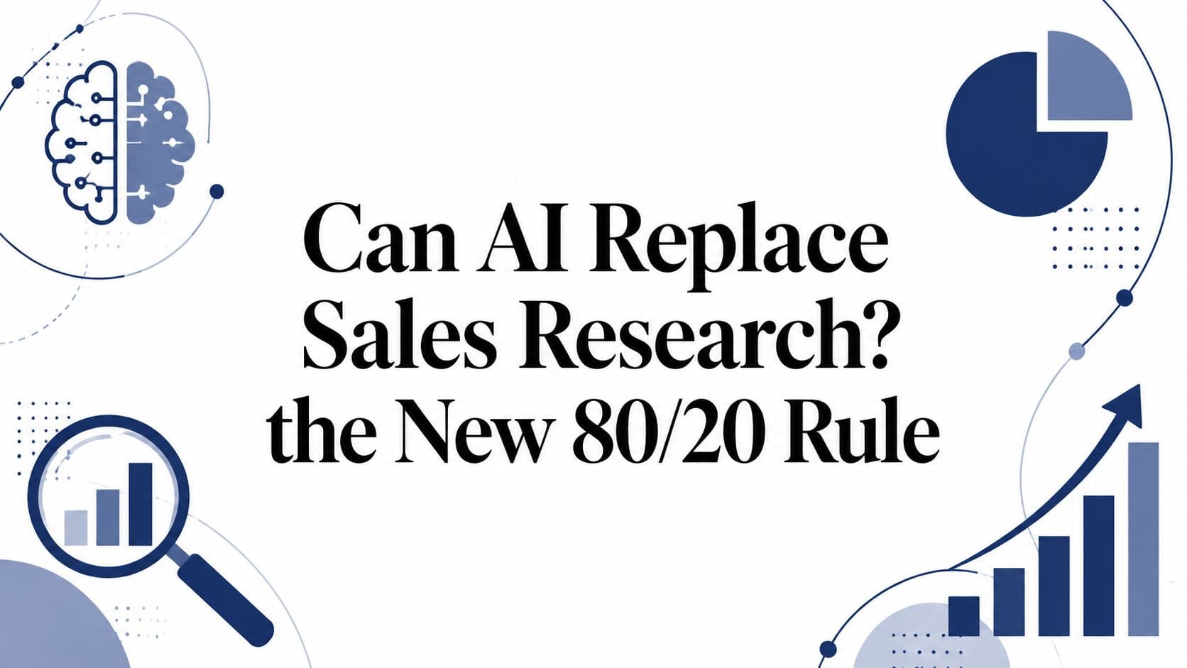 Can AI Replace Sales Research? the New 80/20 Rule