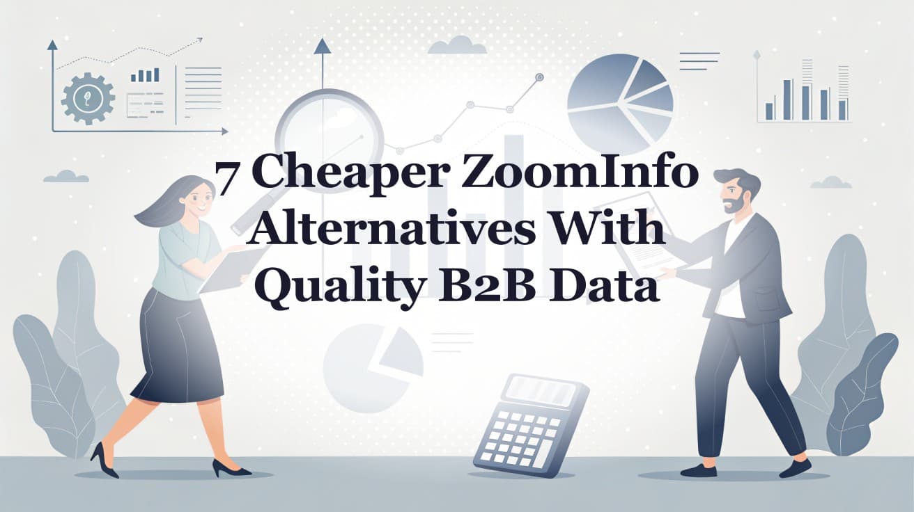7 Cheaper ZoomInfo Alternatives With Quality B2B Data