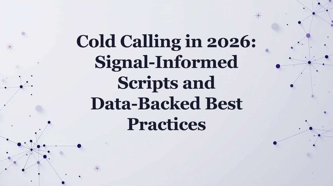 Cold Calling in 2026: Signal-Based Scripts That Work