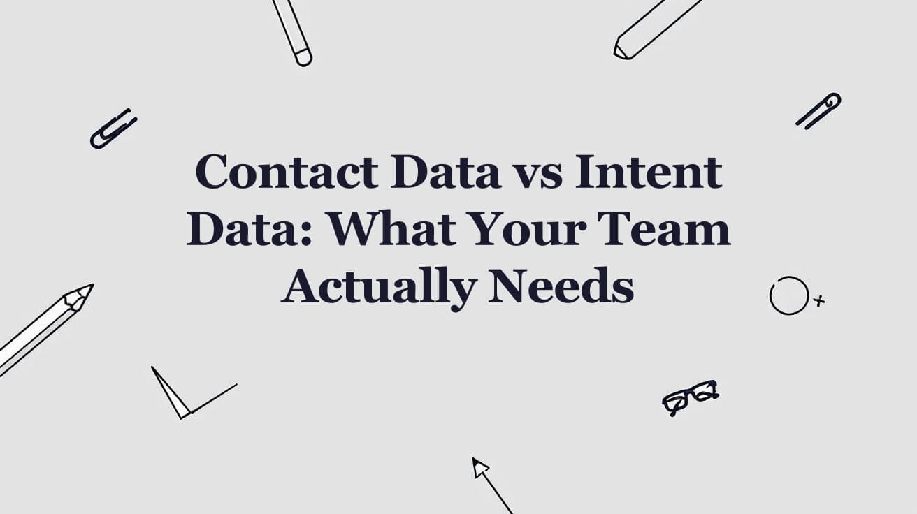 Contact Data vs Intent Data: What Your Team Actually Needs