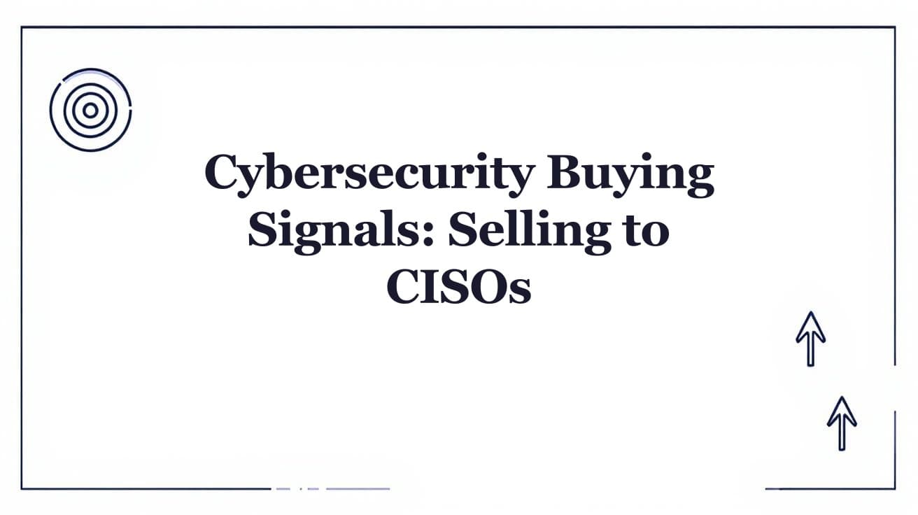 Cybersecurity Buying Signals: Selling to CISOs