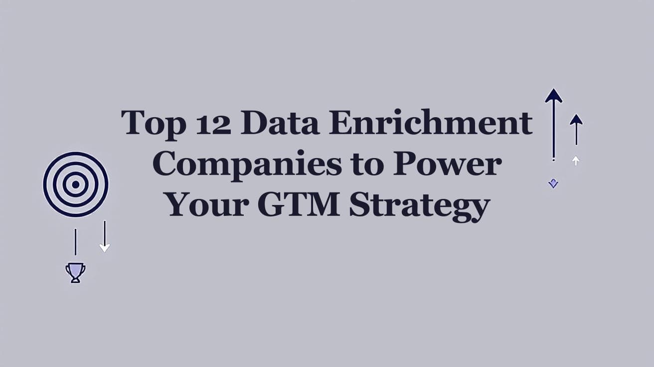 Top 12 Data Enrichment Companies to Power Your GTM Strategy