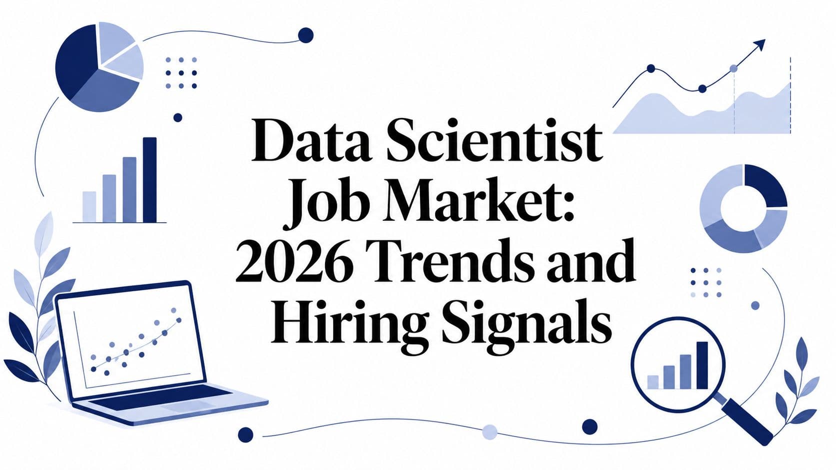 Data Scientist Job Market: 2026 Trends and Hiring Signals