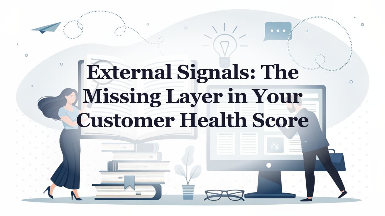 External Signals: The Missing Layer in Your Customer Health Score