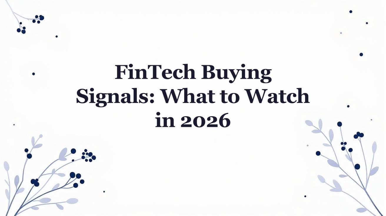 FinTech Buying Signals: What to Watch in 2026