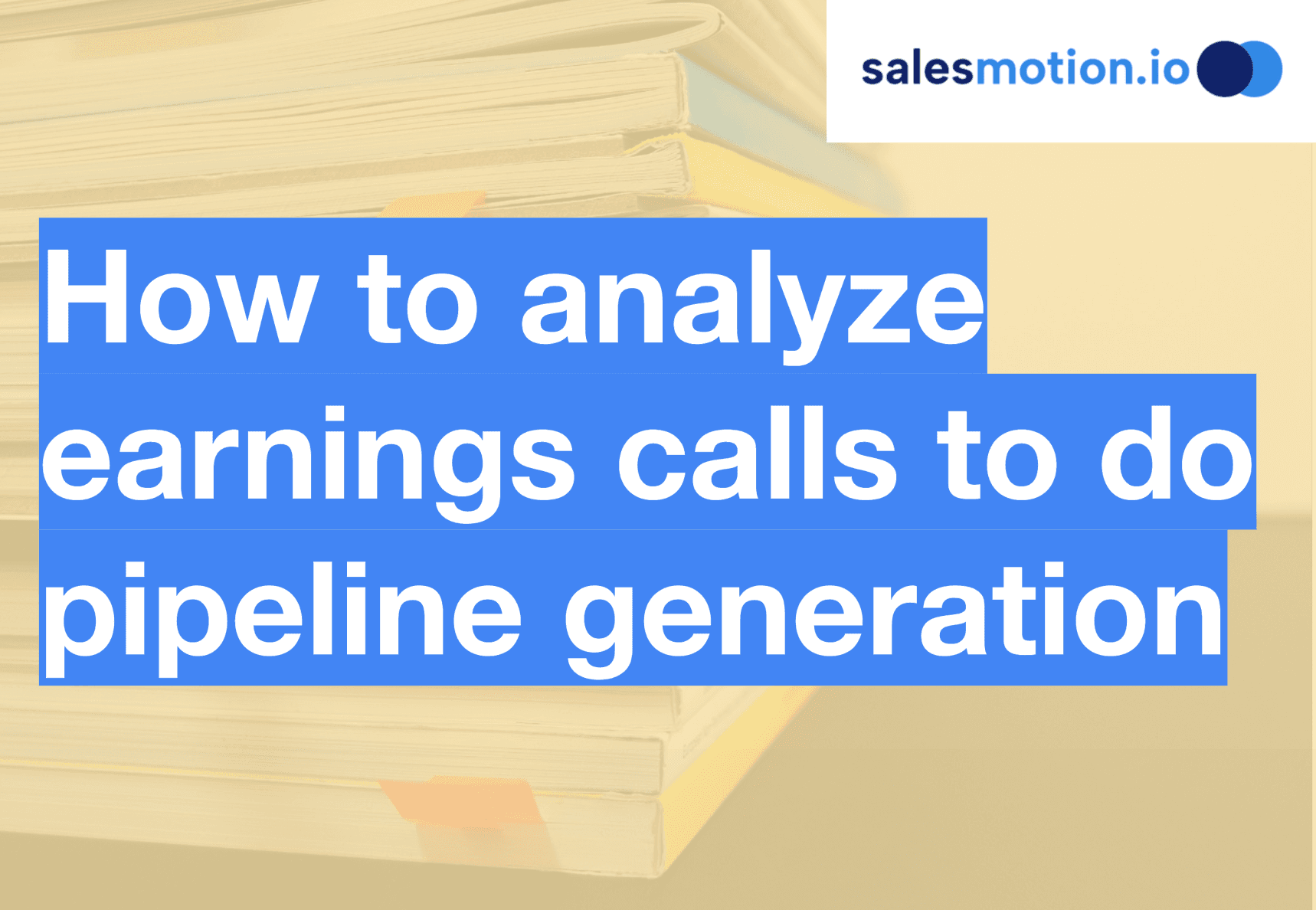 How to analyze earnings calls to boost pipeline generation