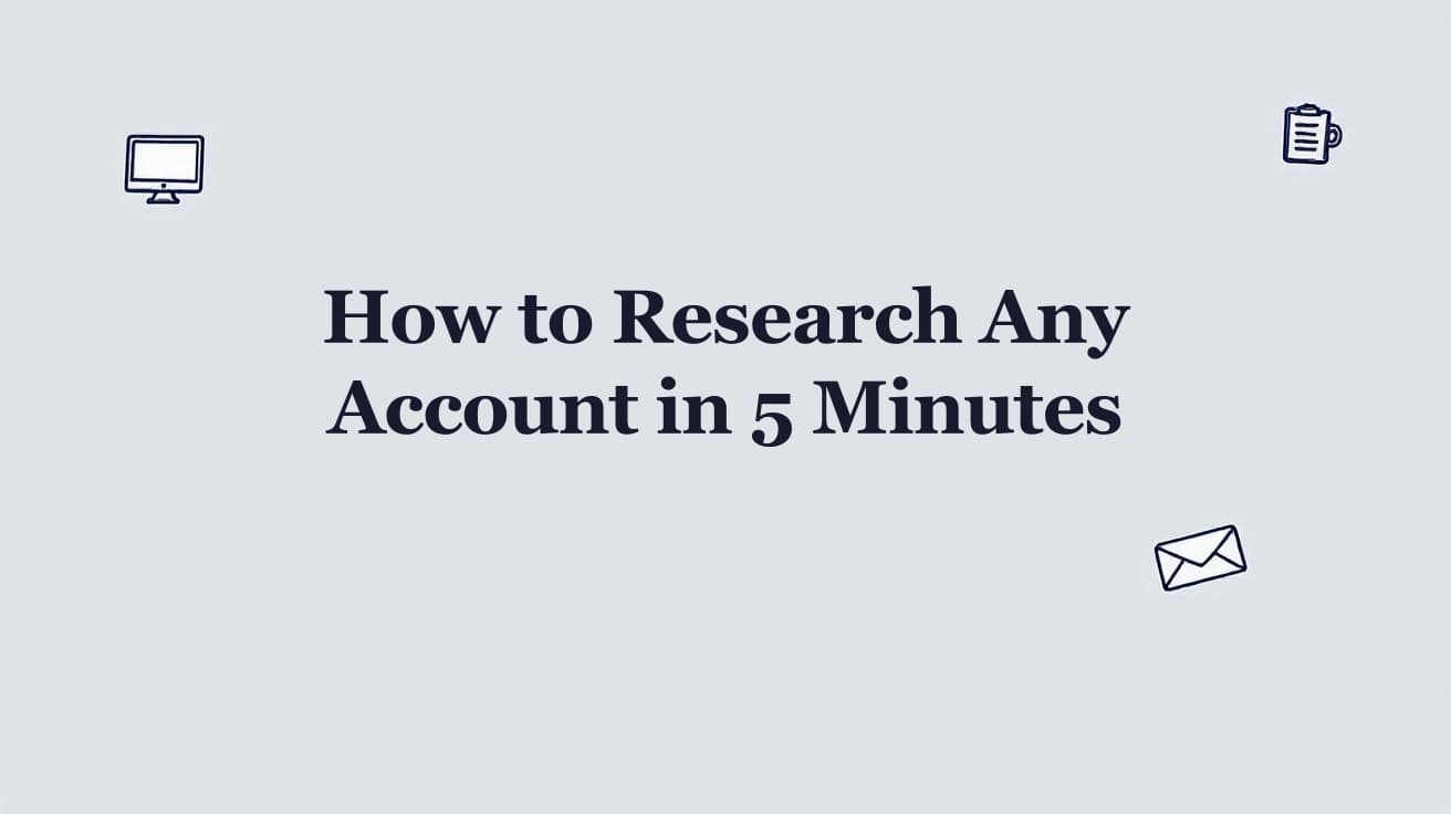 How to Research Any Account in 5 Minutes