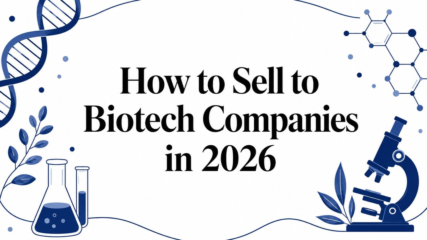 How to Sell to Biotech Companies in 2026
