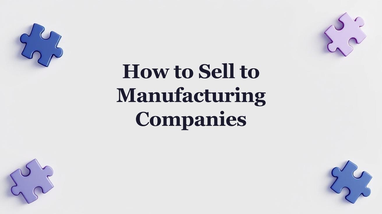 How to Sell to Manufacturing Companies