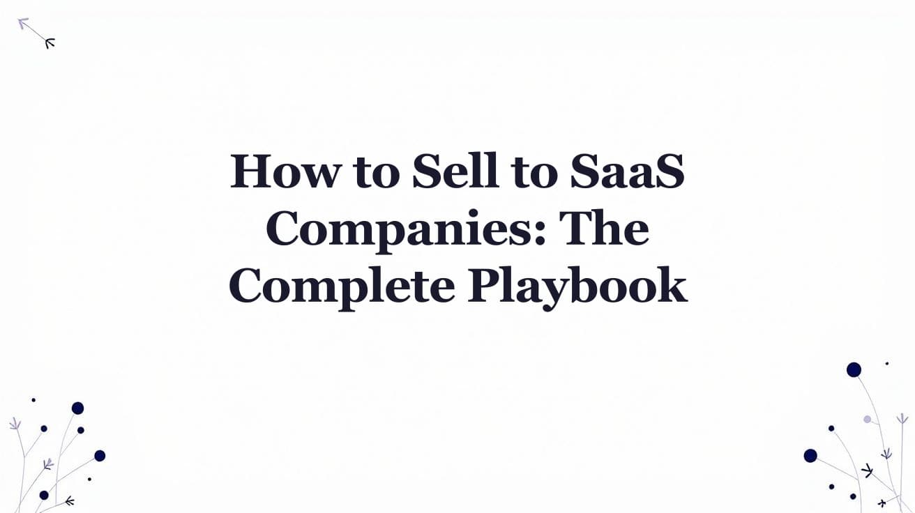 How to Sell to SaaS Companies: The Complete Playbook