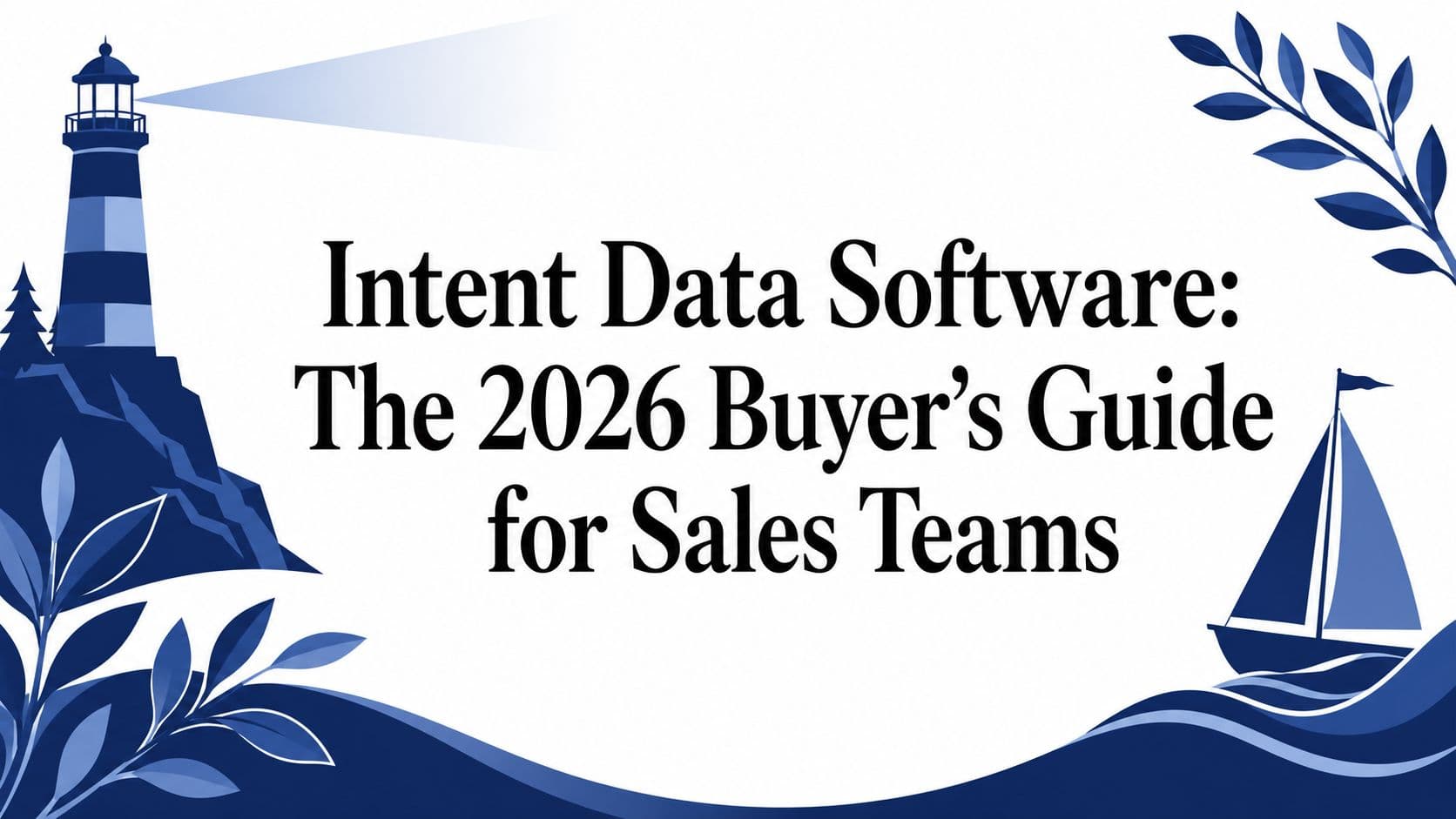 Intent Data Software: The 2026 Buyer's Guide for Sales Teams