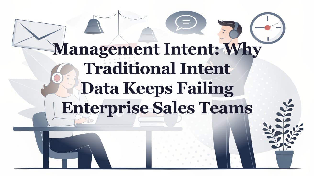 Management Intent: Why Traditional Intent Data Keeps Failing Enterprise Sales Teams