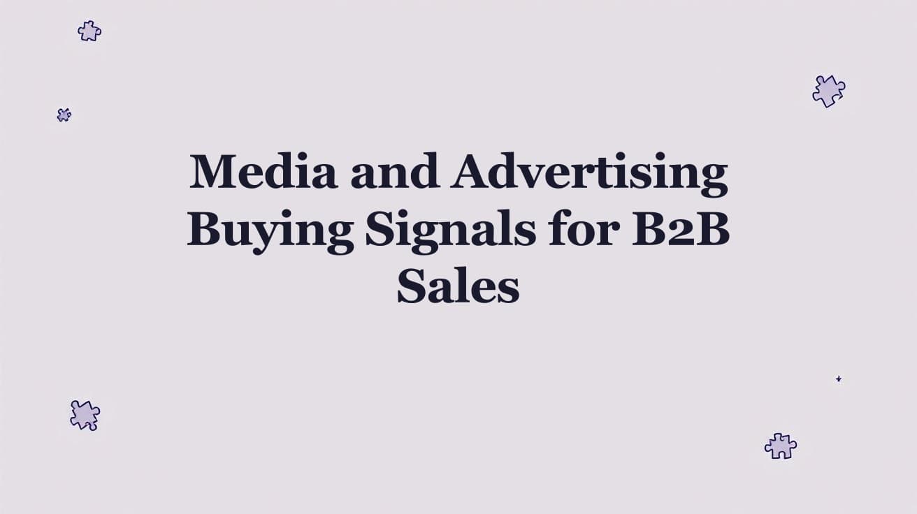 Media and Advertising Buying Signals for B2B Sales