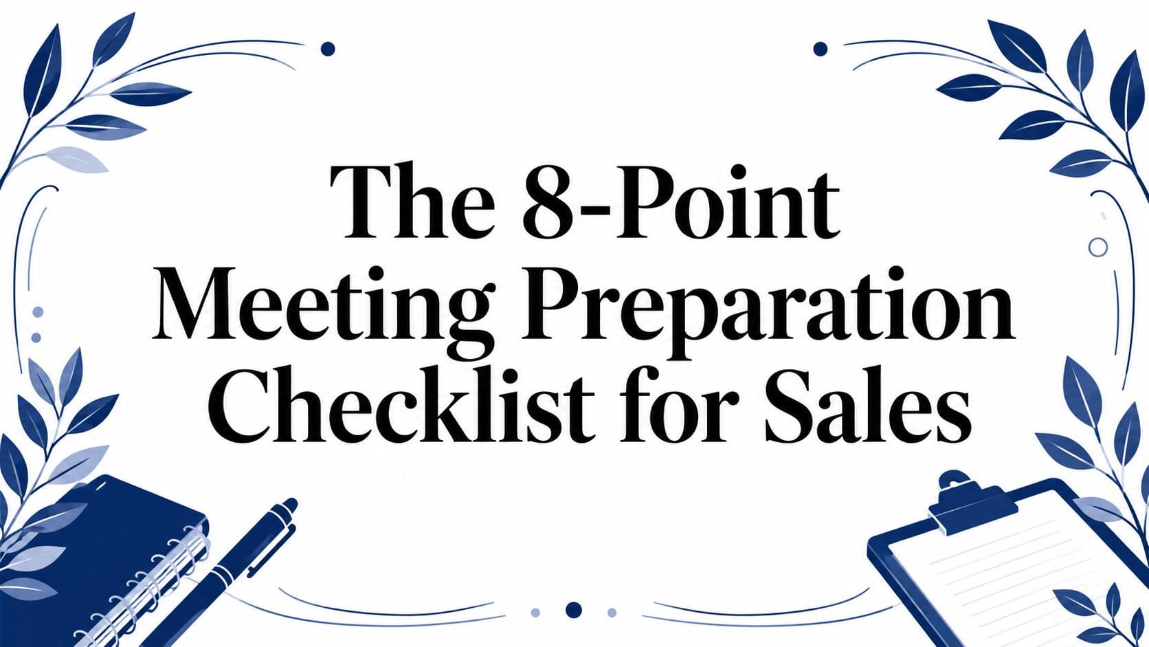 The 8-Point Meeting Preparation Checklist for Sales