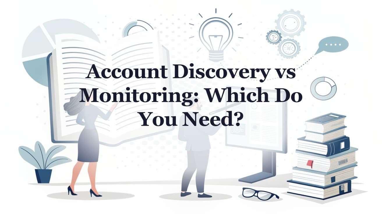 Account Discovery vs Monitoring: Which Do You Need?