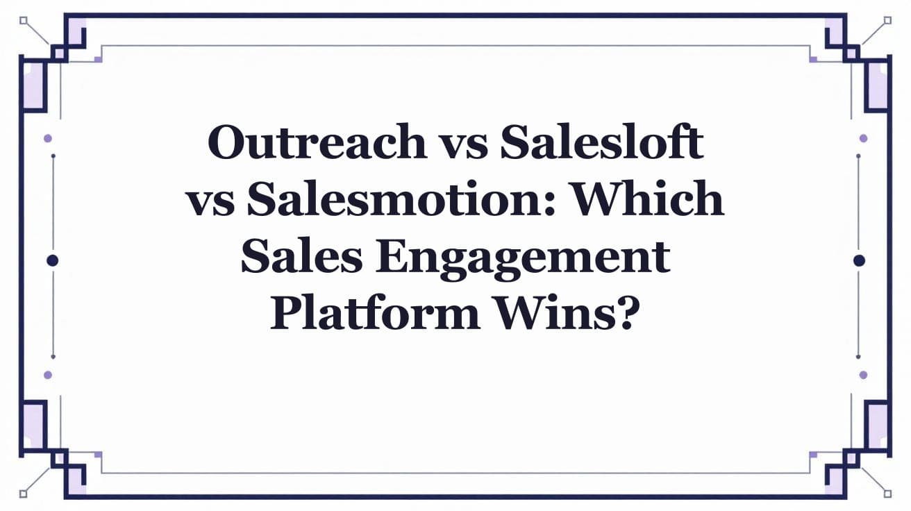 Outreach vs Salesloft vs Salesmotion Compared