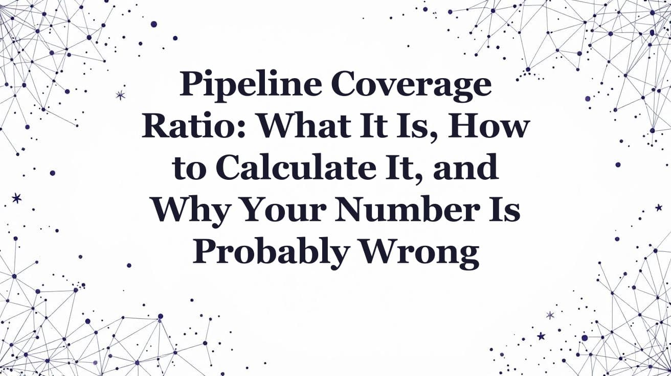Pipeline Coverage Ratio: How to Calculate It (And Fix It)