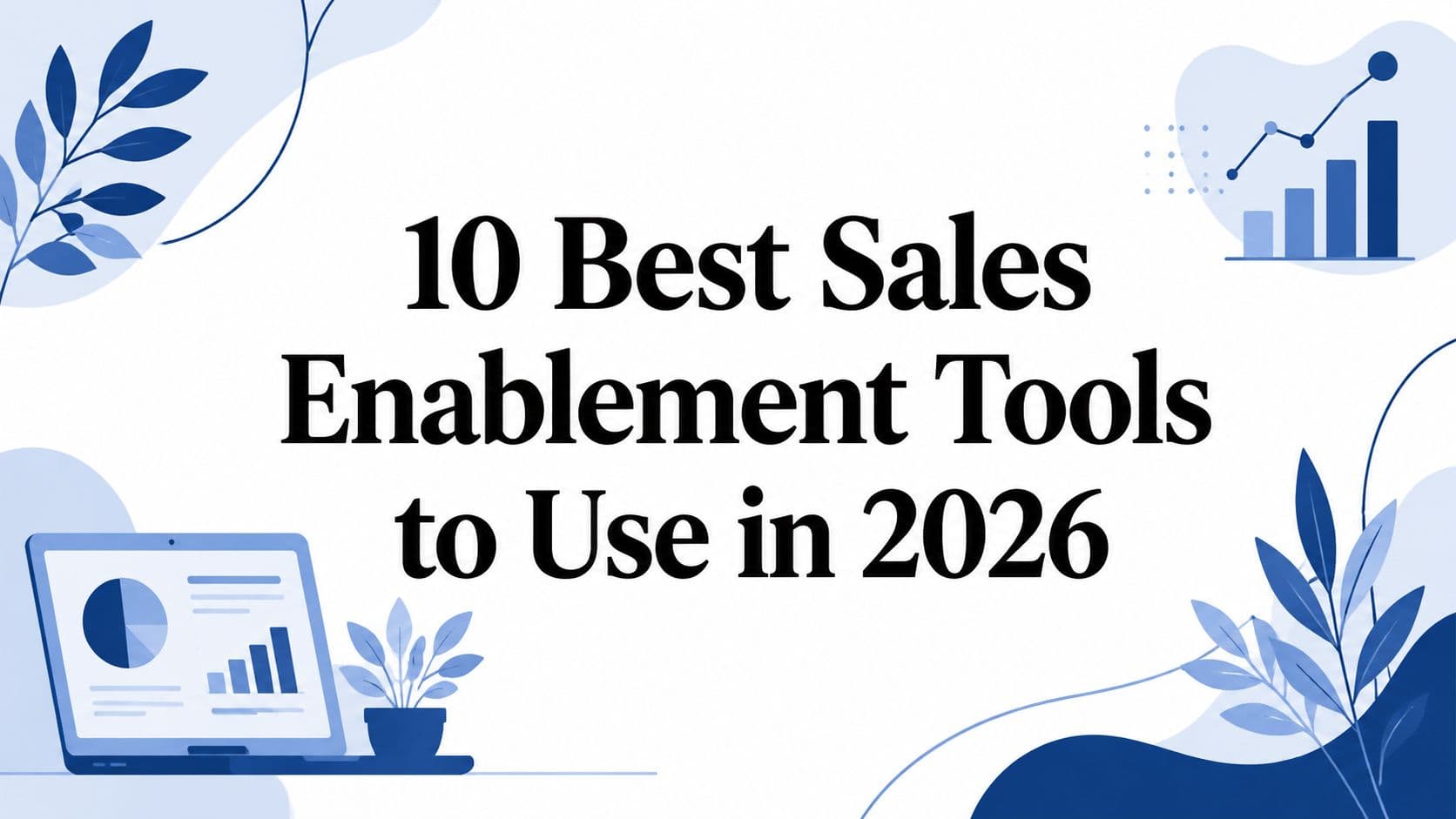 10 Best Sales Enablement Tools to Use in 2026