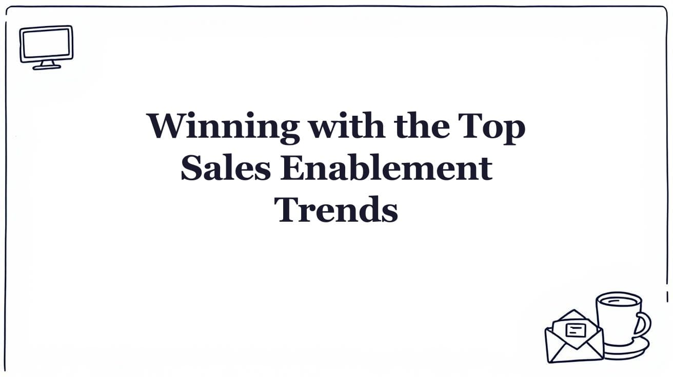 Winning with the Top Sales enablement Trends