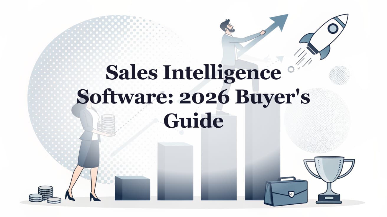 Sales Intelligence Software: The 2026 Buyer's Guide for B2B Teams