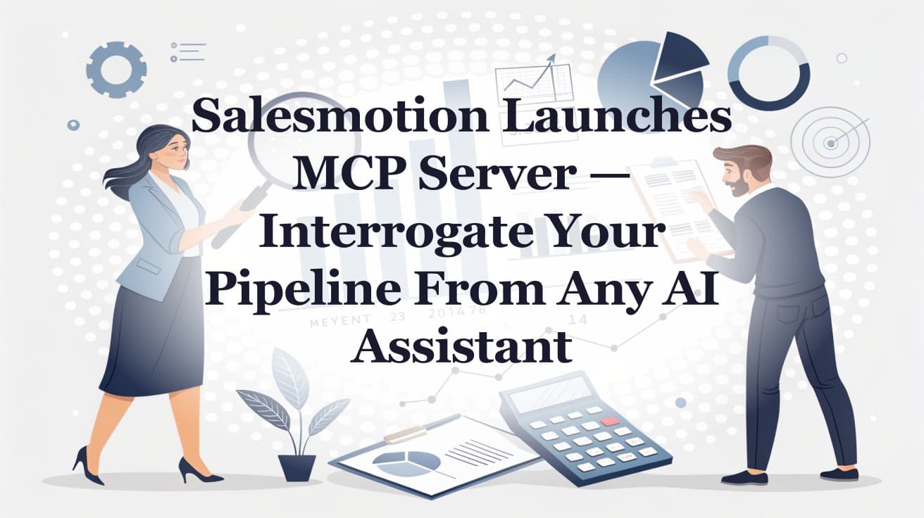 Salesmotion Launches MCP Server โ Interrogate Your Pipeline From Any AI Assistant