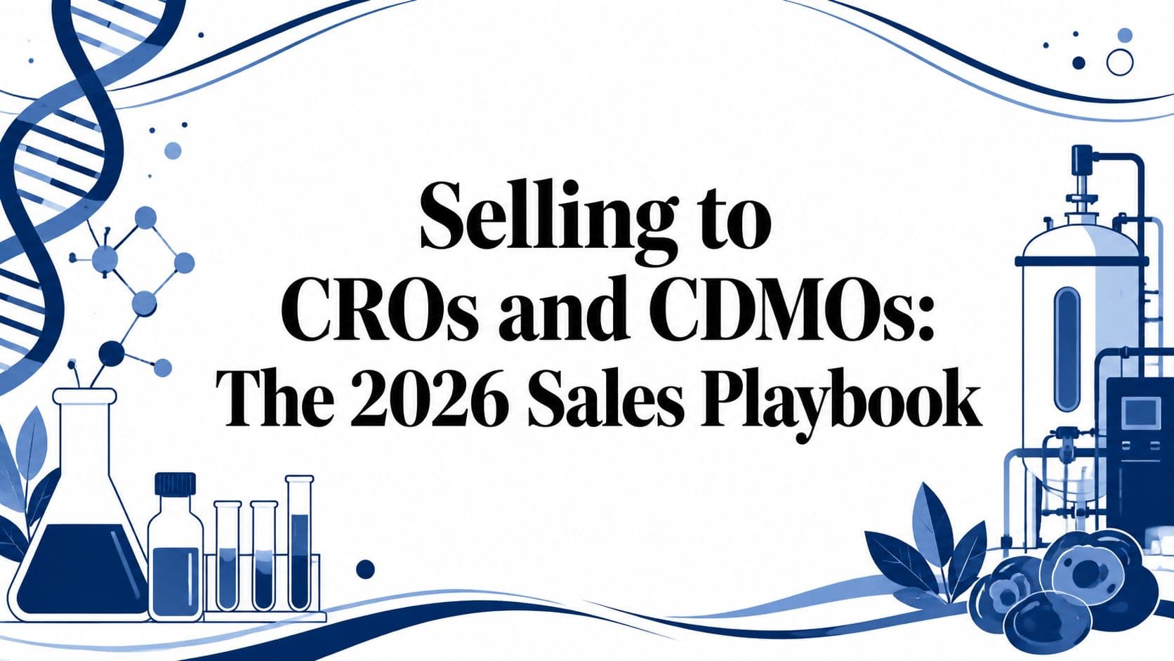 Selling to CROs and CDMOs: The 2026 Sales Playbook