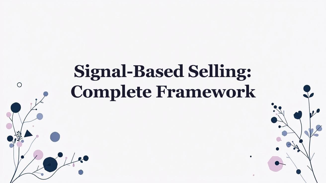 Signal-Based Selling: The Complete Framework for B2B Sales