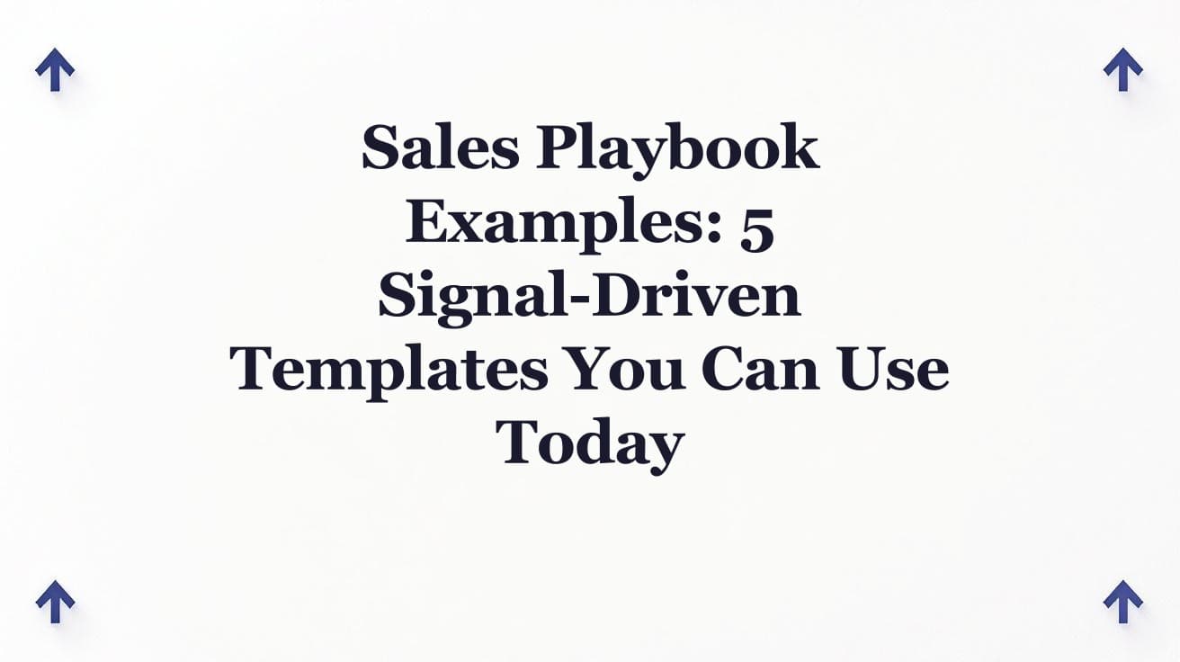 Signal-Driven Sales Playbooks: 5 Ready-to-Use Templates