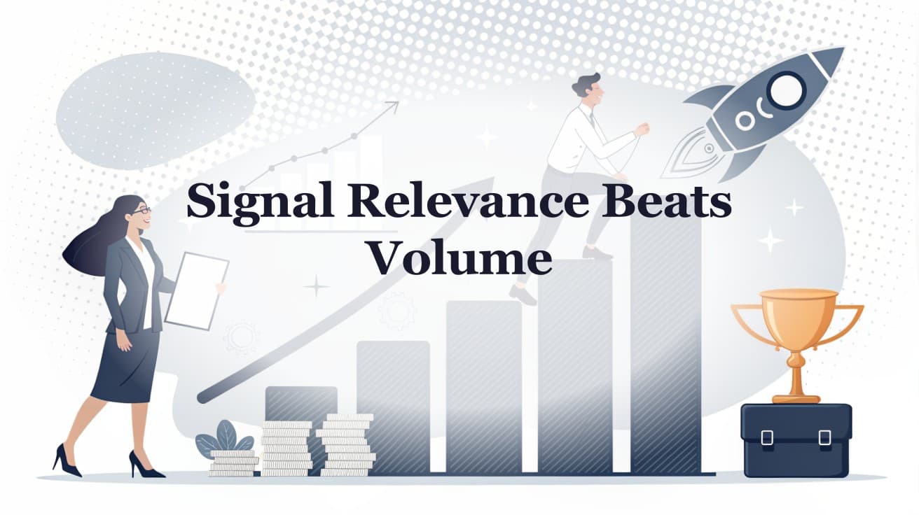 Signal Relevance Beats Signal Volume