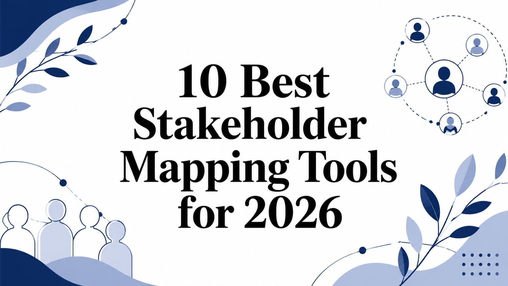 10 Best Stakeholder Mapping Tools for 2026