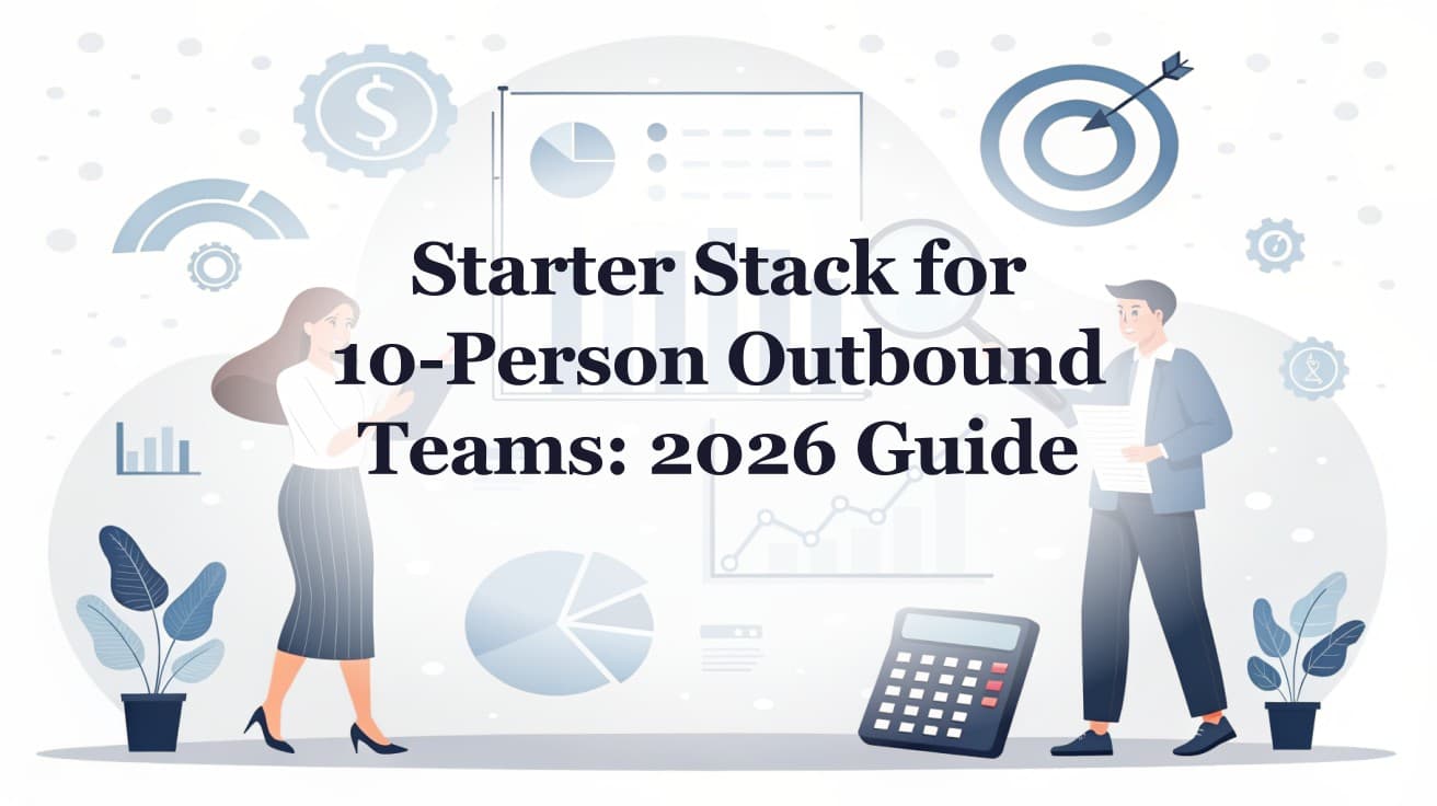 Starter Stack for 10-Person Outbound Teams: 2026 Guide