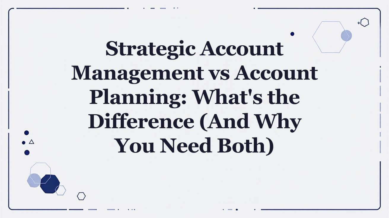 Strategic Account Management vs Account Planning