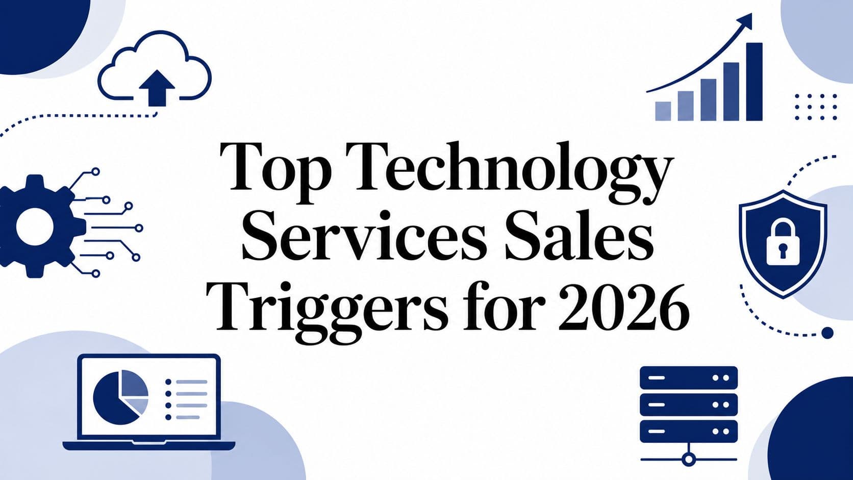 Top Technology Services Sales Triggers for 2026